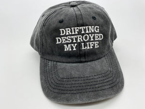 Drifting Destroyed My Life 6 Panel Dad Cap